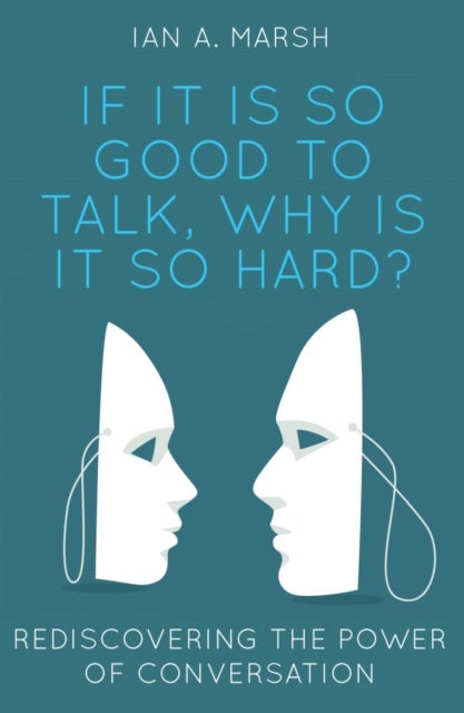 Bilde av If It Is So Good To Talk, Why Is It So Hard? Av Ian A. Marsh