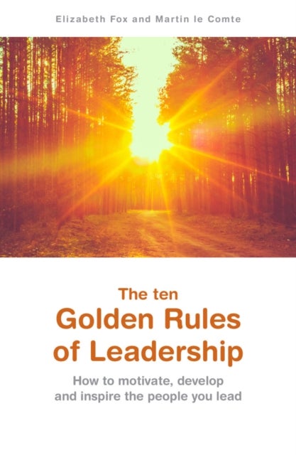 Bilde av The Ten Golden Rules Of Leadership Av Elizabeth Fox, Martin Comte