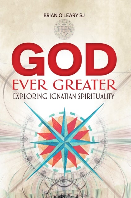 God Ever Greater - Exploring Ignatian Spirituality