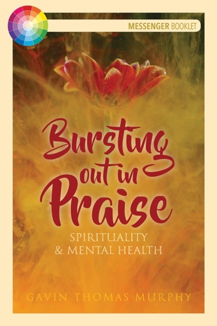 Bursting Out in Praise - Spirituality and Mental Health