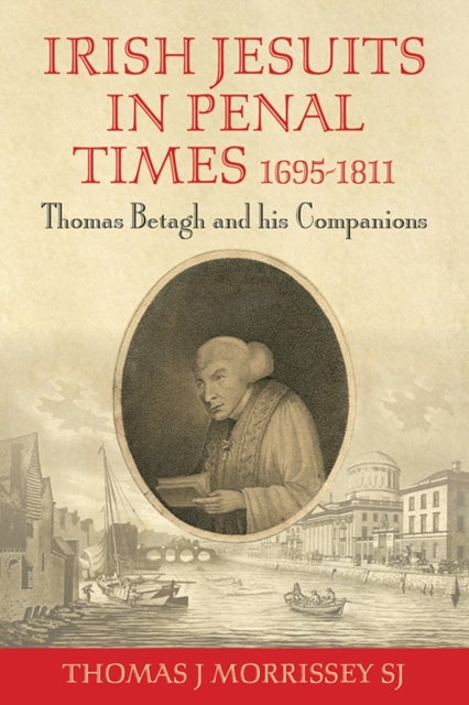 Bilde av Irish Jesuits In Penal Times 1695-1811 Av Thomas J (sj) Morrissey