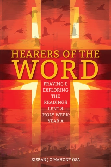 Hearers of the Word - Praying and Exploring the Readings for Lent to Pentecost Year A