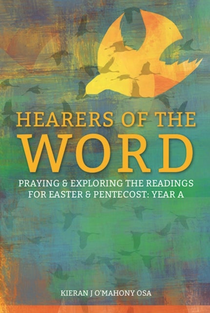 Hearers of the Word - Praying and Exploring the Readings for Easter and Pentecost Year A