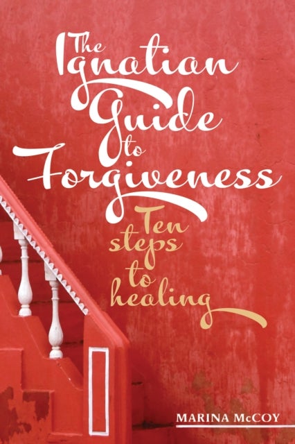 Bilde av The Ignatian Guide To Forgiveness Av M Berzins Mccoy
