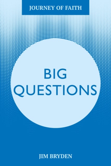 Big Questions - A Journey Tackling Life's Most Important Issues