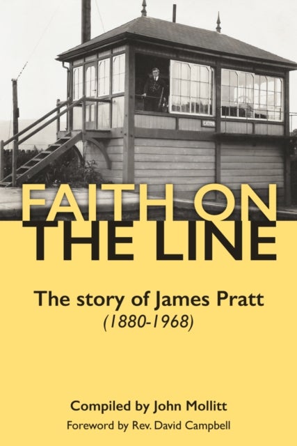 Faith on the Line - The story of James Pratt (1880-1968)