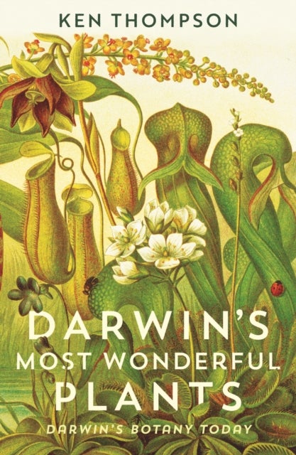 Darwin's Most Wonderful Plants - Darwin's Botany Today
