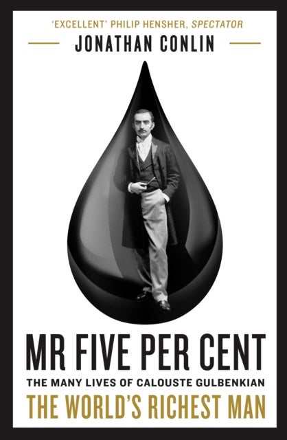 Mr Five Per Cent - The many lives of Calouste Gulbenkian, the world¿s richest man