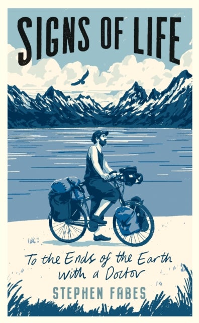 Signs of Life - To the Ends of the Earth with a Doctor