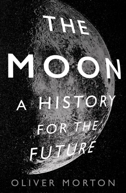 The Moon - A History for the Future