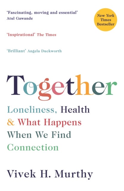 Together - Loneliness, Health and What Happens When We Find Connection