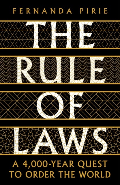 The Rule of Laws - A 4000-year Quest to Order the World