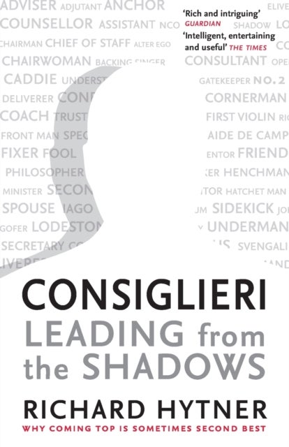 Consiglieri - Leading from the Shadows - Why Coming Top Is Sometimes Second Best