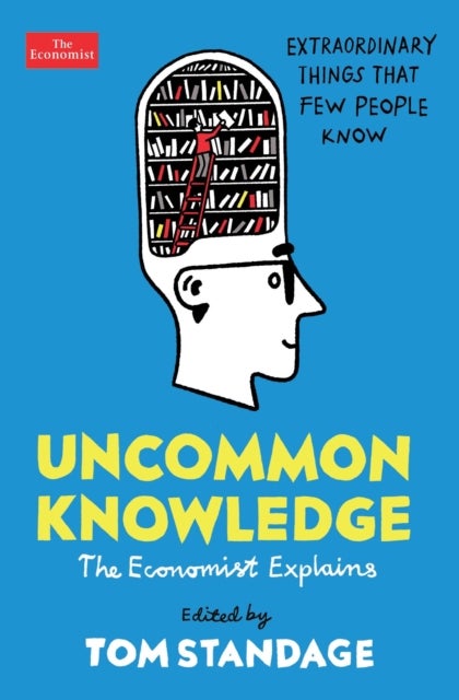 Uncommon Knowledge - Extraordinary Things That Few People Know