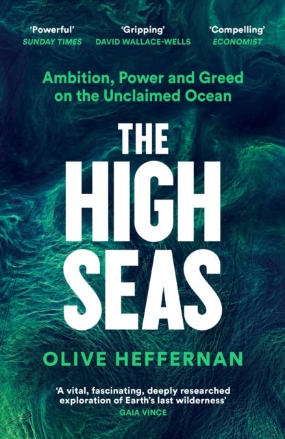 The High Seas - Ambition, Power and Greed on the Unclaimed Ocean