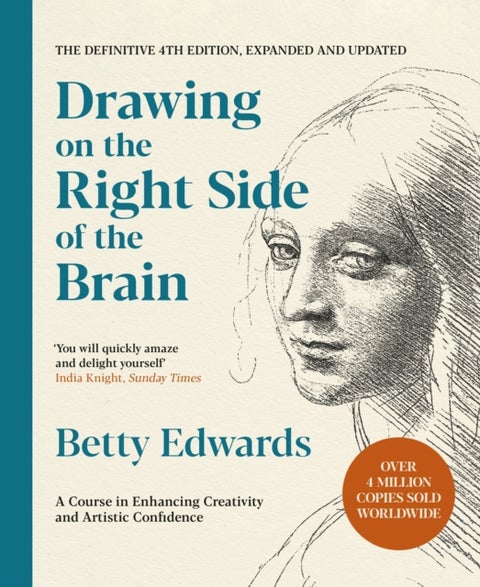 Drawing on the Right Side of the Brain - A Course in Enhancing Creativity and Artistic Confidence: The Definitive 4th Edition
