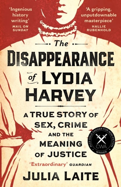 The Disappearance of Lydia Harvey - WINNER OF THE CWA GOLD DAGGER FOR NON-FICTION: A true story of sex, crime and the meaning of justice