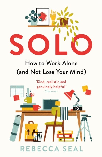 Solo - How to Work Alone (and Not Lose Your Mind)