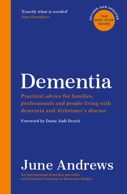 Dementia: The One-Stop Guide - Practical advice for families, professionals and people living with dementia and Alzheimer's disease
