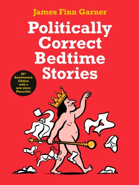 Politically Correct Bedtime Stories - 25th Anniversary Edition with a new story: Pinocchio