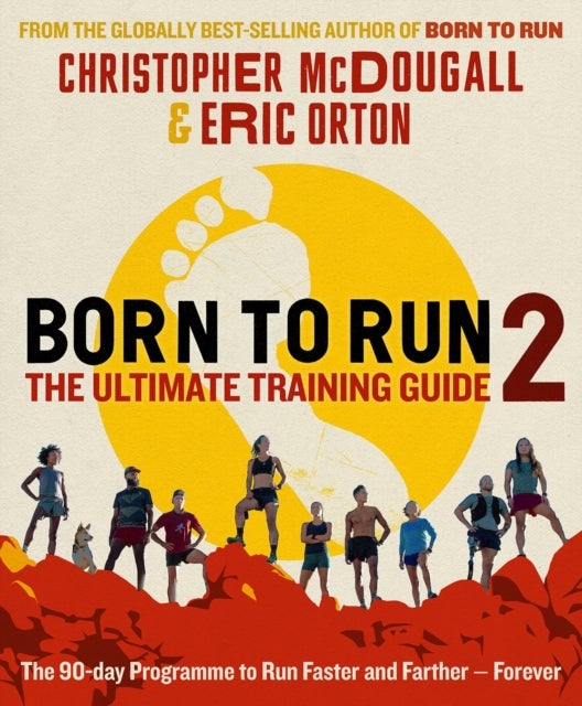 Bilde av Born To Run 2: The Ultimate Training Guide Av Christopher Mcdougall, Eric Orton