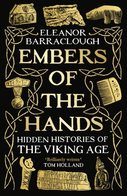 Embers of the Hands - Hidden Histories of the Viking Age: Longlisted for the 2025 Women's Prize for Non-Fiction