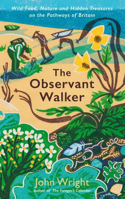 The Observant Walker - Wild Food, Nature and Hidden Treasures on the Pathways of Britain