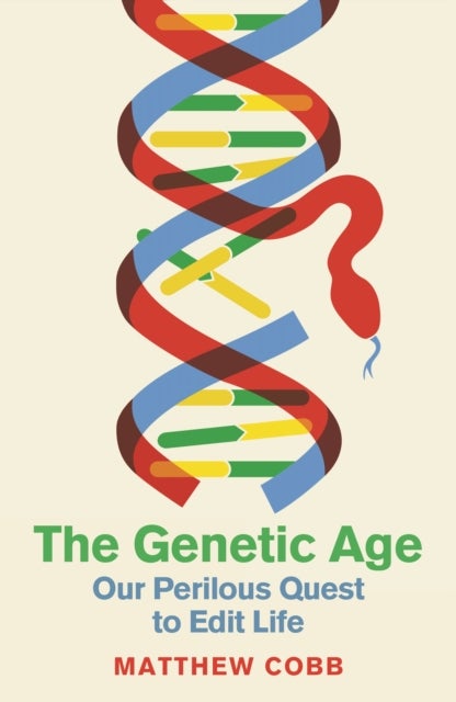 The Genetic Age - Our Perilous Quest To Edit Life