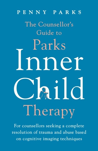 Bilde av The Counsellor&#039;s Guide To Parks Inner Child Therapy Av Penny Parks