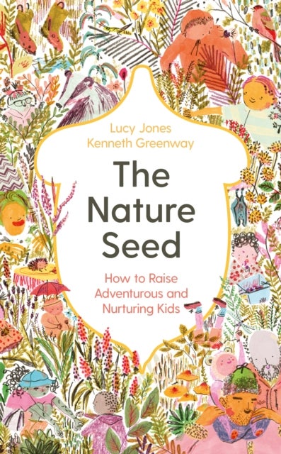 The Nature Seed - How to Raise Adventurous and Nurturing Kids