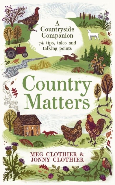 Country Matters - A Countryside Companion: 74 tips, tales and talking points