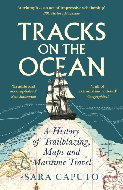 Tracks on the Ocean - A History of Trailblazing, Maps and Maritime Travel