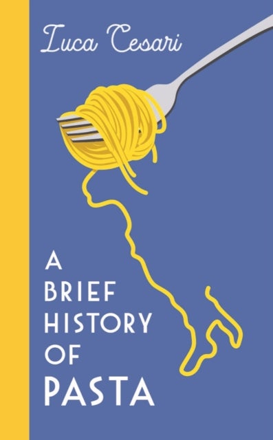 A Brief History of Pasta - The Italian Food that Shaped the World