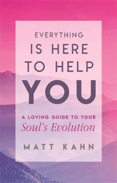 Bilde av Everything Is Here To Help You Av Matt Kahn