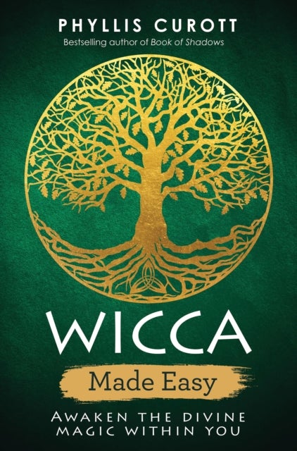 Wicca Made Easy - Awaken the Divine Magic Within You
