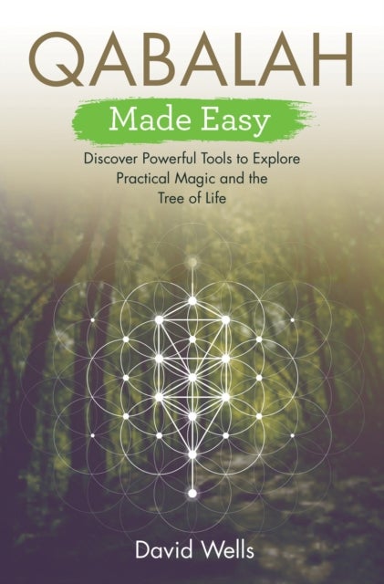 Qabalah Made Easy - Discover Powerful Tools to Explore Practical Magic and the Tree of Life