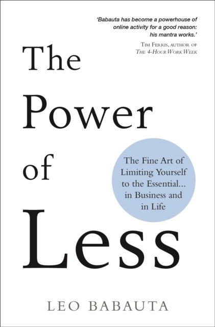 The Power of Less - The Fine Art of Limiting Yourself to the Essential¿ in Business and in Life