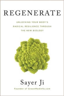 Regenerate - Unlocking Your Body's Radical Resilience through the New Biology