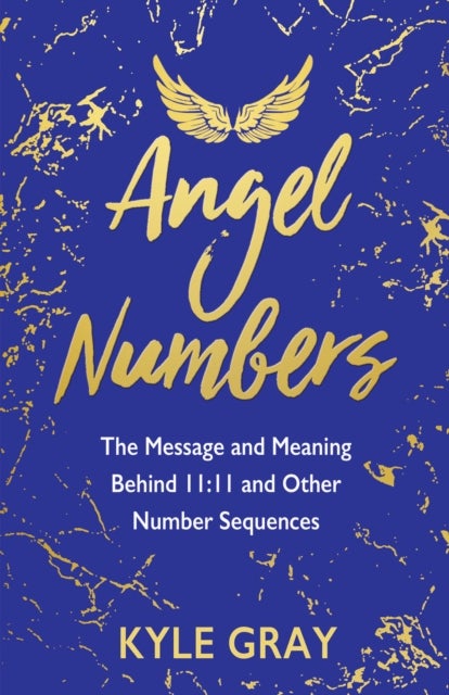 Angel Numbers - The Message and Meaning Behind 11:11 and Other Number Sequences