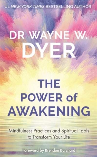 Power of Awakening, The - Mindfulness Practices and Spiritual Tools to Transform Your Life