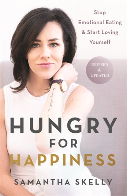 Hungry for Happiness, Revised and Updated - Stop Emotional Eating & Start Loving Yourself