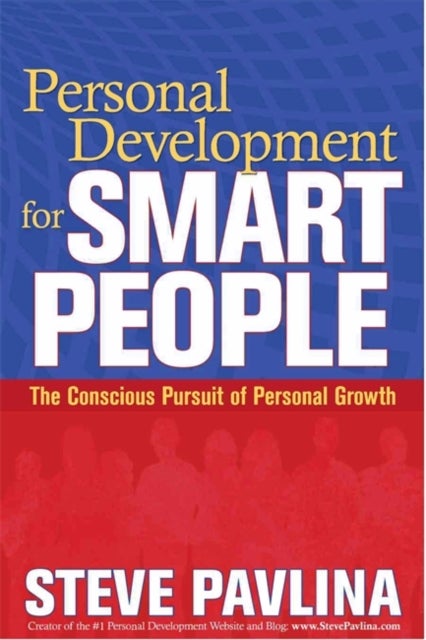Personal Development for Smart People - The Conscious Pursuit of Personal Growth
