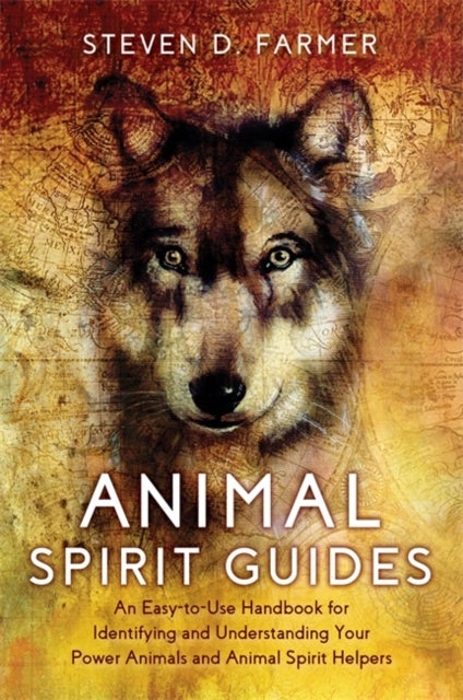 Animal Spirit Guides - An Easy-to-Use Handbook for Identifying and Understanding Your Power Animals and Animal Spirit Helpe