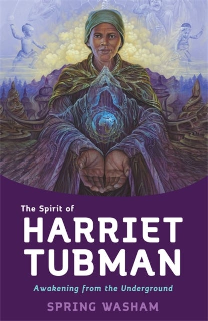 The Spirit of Harriet Tubman - Awakening from the Underground