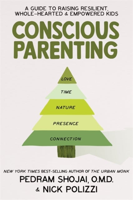 Conscious Parenting - A Guide to Raising Resilient, Wholehearted & Empowered Kids