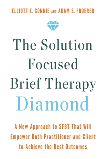 Bilde av The Solution Focused Brief Therapy Diamond Av Elliott Connie, Dr. Adam Froerer
