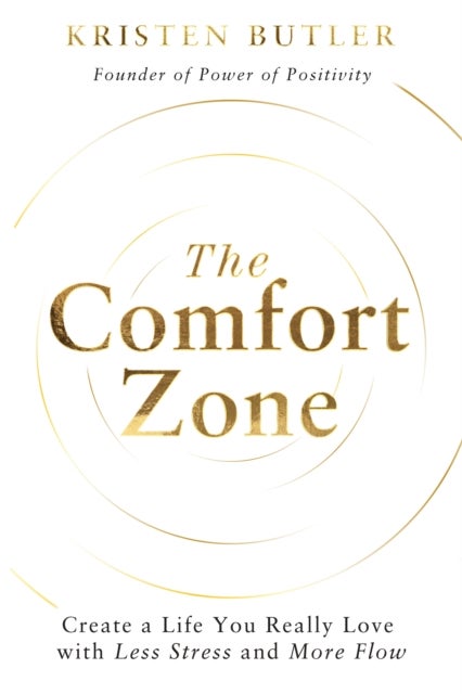 The Comfort Zone - Create a Life You Really Love with Less Stress and More Flow