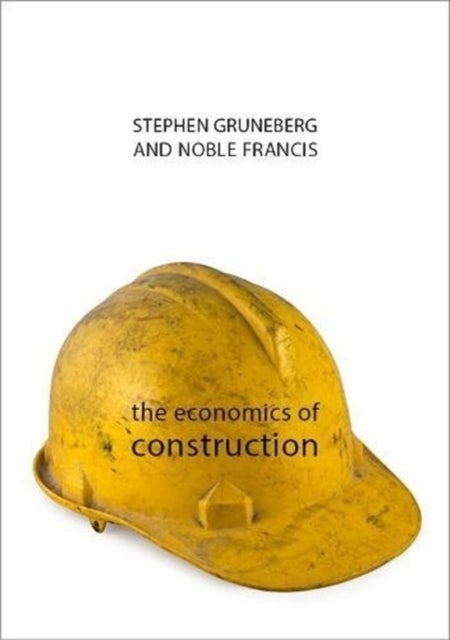 Bilde av The Economics Of Construction Av Dr Stephen (university College London) Gruneberg, Professor Noble (construction Projects Association) Francis