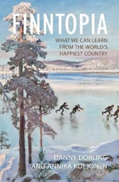 Finntopia - What We Can Learn From the World's Happiest Country