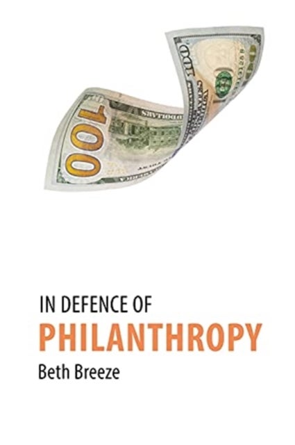 Bilde av In Defence Of Philanthropy Av Dr Beth (university Of Kent) Breeze